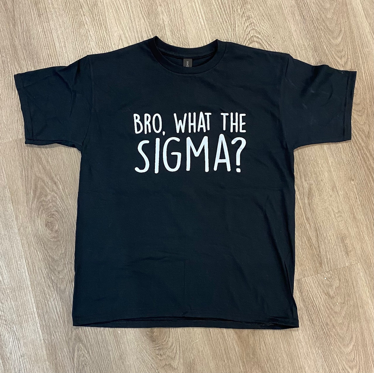 Bro What The Sigma Tshirt