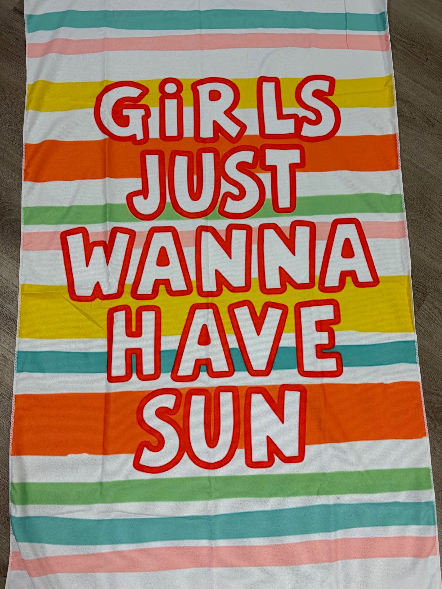 Girls Just Wanna Have Sun Towel