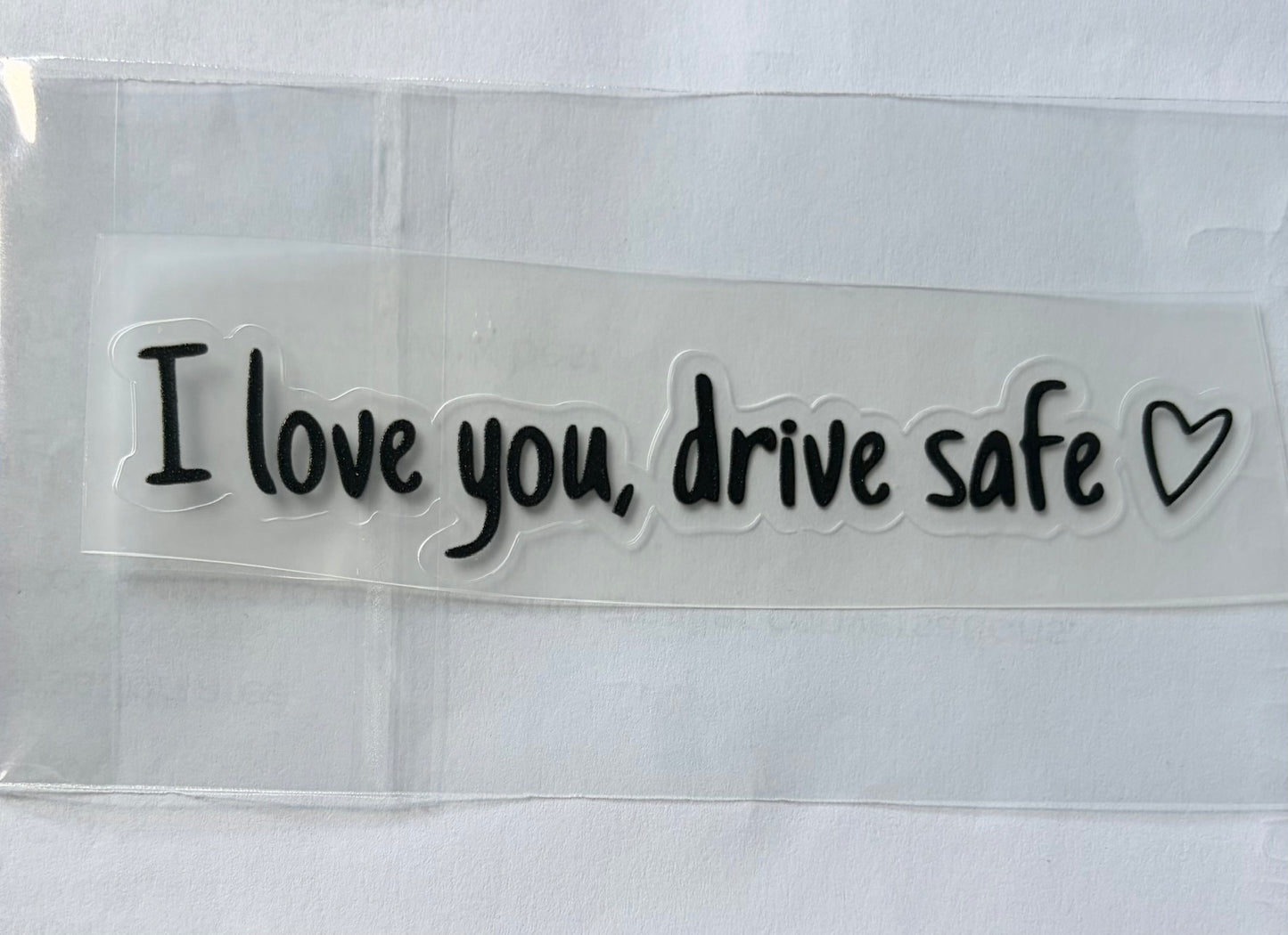 I love you, drive safe sticker