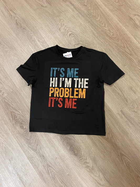 I'm the Problem It's Me TS Tshirt