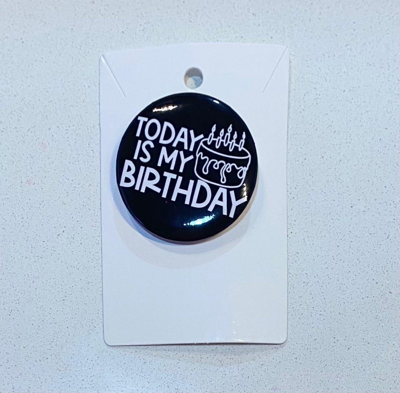 Today Is My Birthday Pin